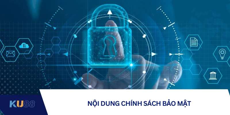 Nội dung chính sách bảo mật