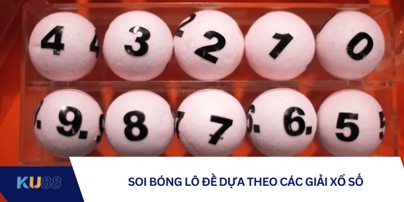 Soi bóng lô đề dựa theo các giải xổ số